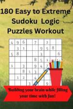 180 Easy to Extreme Sudoku Logic Puzzles Workout af Royal Wisdom