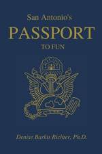San Antonio's Passport to Fun af Denise Barkis Richter