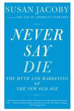 Never Say Die af Susan Jacoby