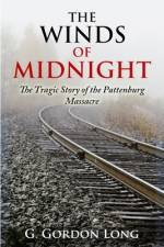 The Winds of Midnight - The Tragic Story of the Pattenburg Massacre af G Gordon Long