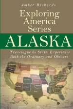 Alaska - Travelogue by State af Amber Richards