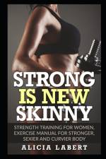 Strong is New Skinny af Alicia Labert
