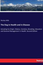 The Dog in Health and in Disease af Wesley Mills