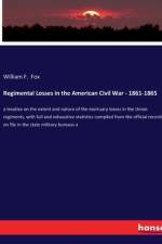 Regimental Losses in the American Civil War - 1861-1865 af William F. Fox