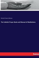 The Catholic Prayer Book and Manual of Meditations