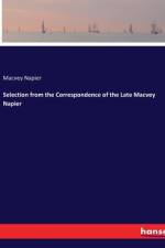 Selection from the Correspondence of the Late Macvey Napier af Macvey Napier
