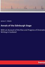Annals of the Edinburgh Stage af James C. Dibdin