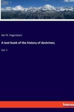 A text book of the history of doctrines; af Karl R. Hagenbach