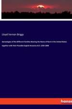 Genealogies of the Different Families Bearing the Name of Kent in the United States together with their Possible English Ancestry A.D. 1295-1898 af Lloyd Vernon Briggs