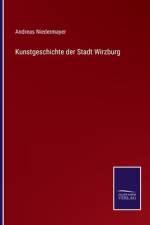 Kunstgeschichte der Stadt Wirzburg af Andreas Niedermayer