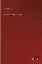 Birds of Gay Plumage af Anonymous
