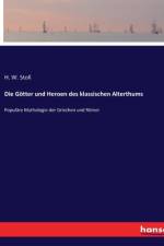 Die Götter und Heroen des klassischen Alterthums af H. W. Stoll