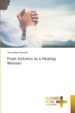 From Sickness to a Healing Minister af Victor Bayai Churchill