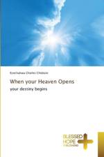 When your Heaven Opens af Ezechukwu Charles Chidozie