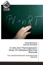 In vitro And Thermodynamic Study Of methylene Blue Dye Removal af Ronak Rahimiyan