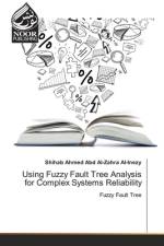 Using Fuzzy Fault Tree Analysis for Complex Systems Reliability af Al-Inezy Shihab Ahmed Abd Al-Zahra Al-Inezy
