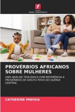 Proverbios Africanos Sobre Mulheres af Catherine Mwihia