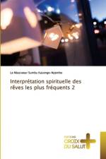 Interprétation spirituelle des rêves les plus fréquents 2 af Le Réasseeur Sumbu Kasongo-Nyembo