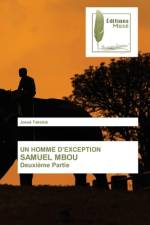 UN HOMME D'EXCEPTION SAMUEL MBOU Deuxieme Partie af Josué Takotué