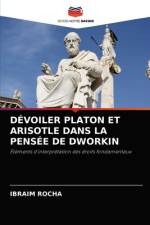 Devoiler Platon Et Arisotle Dans La Pensee de Dworkin af Ibraim Rocha