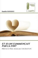 ET SI ON COMMENÇAIT PAR LA FIN? af Danièle Koukoui