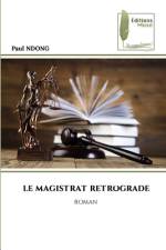LE MAGISTRAT RETROGRADE af Paul Ndong