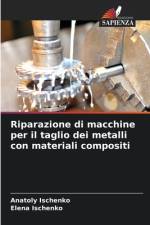 Riparazione di macchine per il taglio dei metalli con materiali compositi af Anatoly Ischenko