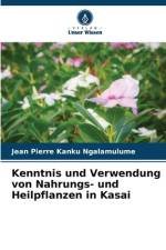 Kenntnis und Verwendung von Nahrungs- und Heilpflanzen in Kasai af Jean Pierre Kanku Ngalamulume