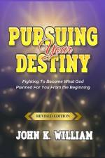 Pursuing Your Destiny af John K William