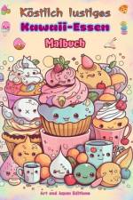Köstlich lustiges Kawaii-Essen Malbuch Niedliche Kawaii-Designs für Essensliebhaber af Japan Editions