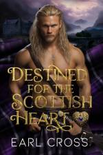 Destined For The Scottish Heart af Earl Cross