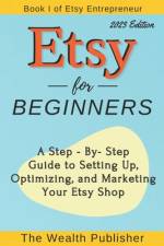 Etsy for Beginners af The Wealth Publisher