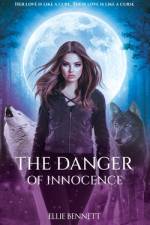 The Danger of Innocence af Ellie Bennett