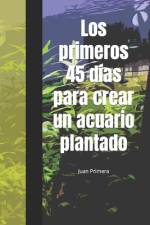 Los primeros 45 días para crear un acuario plantado af Juan Primera