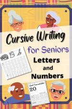 Cursive Writing for Senior's Letters and Numbers af Portia George