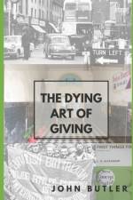 The Dying Art of Giving af John Butler