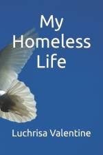 My Homeless Life af Luchrisa Valentine
