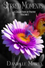 Stirred Moments af Danielle Marya