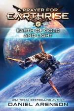 Earth of Gold and Light af Daniel Arenson