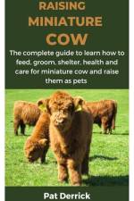 Raising Miniature Cow af Pat Derrick