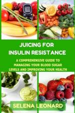 Juicing for Insulin Resistance af Selena Leonard