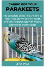 Caring for Your Parakeets af Ann Paul