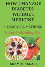 How I Manage Diabetes Without Medicine af Shamim Ansari