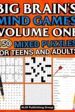 Big Brain's Mind Games Volume One 150 Mixed Puzzles for Teens and Adults