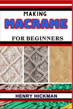Making Macrame for Beginners af Henry Hickman