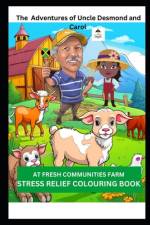 The Adventures of Uncle Desmond and Carol at Fresh Communities Farm af Foster Jones Group