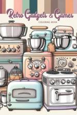 Retro Gadgets & Games Coloring Book af Amy Blettel