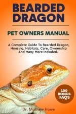 Bearded Dragon Pet Owner's Manual af Mathew Howe