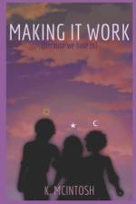 Making It Work (Because We Have To) af K McIntosh