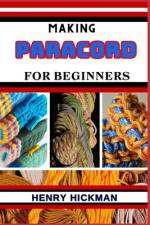 Making Paracord for Beginners af Henry Hickman